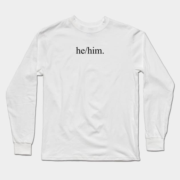 he/him. Long Sleeve T-Shirt by midwifesmarket